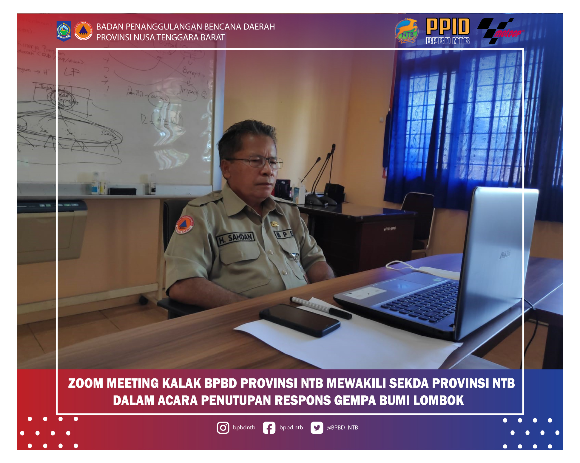 Zoom Meeting Kalak BPBD Provinsi NTB Mewakili Sekda Provinsi NTB Dalam Acara Penutupan Respons Gempa Bumi Lombok