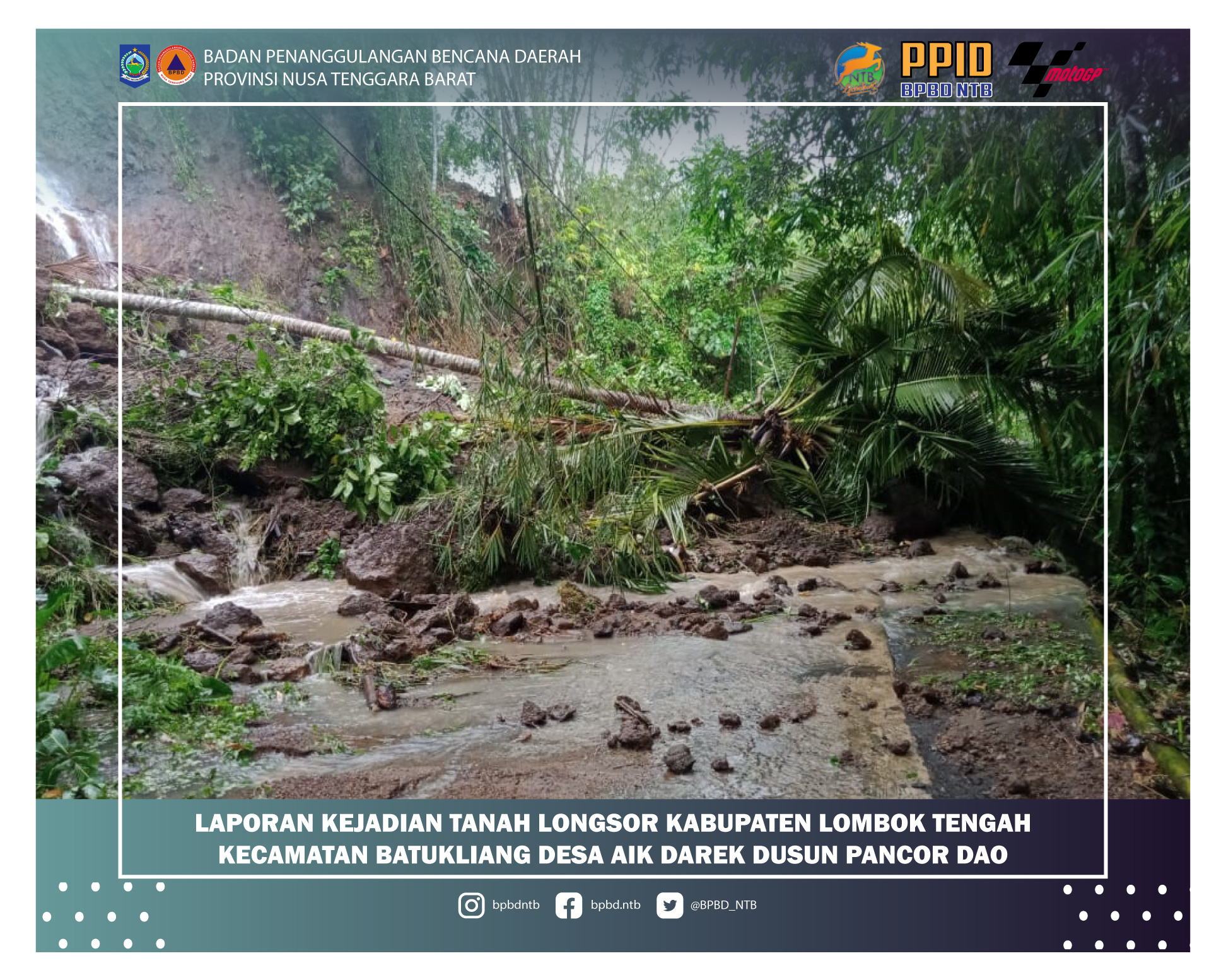 Laporan Kejadian Longsor Kabupaten Lombok Tengah Kecamatan Batukliang Desa Aik Darek Dusun Pancor Dao