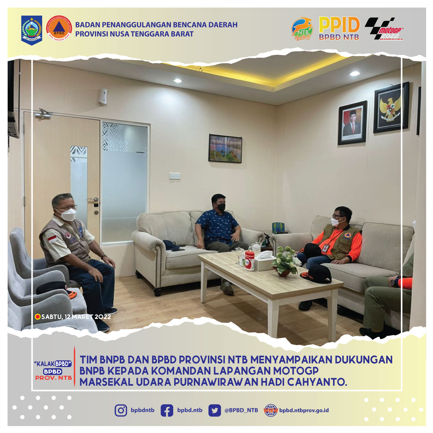 Tim BNPB dan BPBD Provinsi NTB menyampaikan dukungan BNPB kepada Komandan Lapangan MotoGP Marsekal Udara Purnawirawan Hadi Cahyanto (Sabtu, 12 Maret 2022)