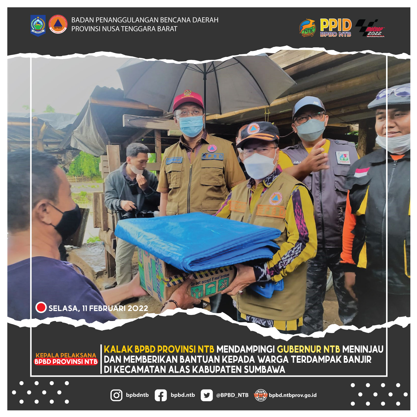 Kalak BPBD Provinsi NTB Mendampingi Gubernur NTB Meninjau dan Memberikan Bantuan Kepada Warga Terdampak Banjir Di Kecamatan Alas Kabupaten Sumbawa (Selasa, 15 Februari 2022)