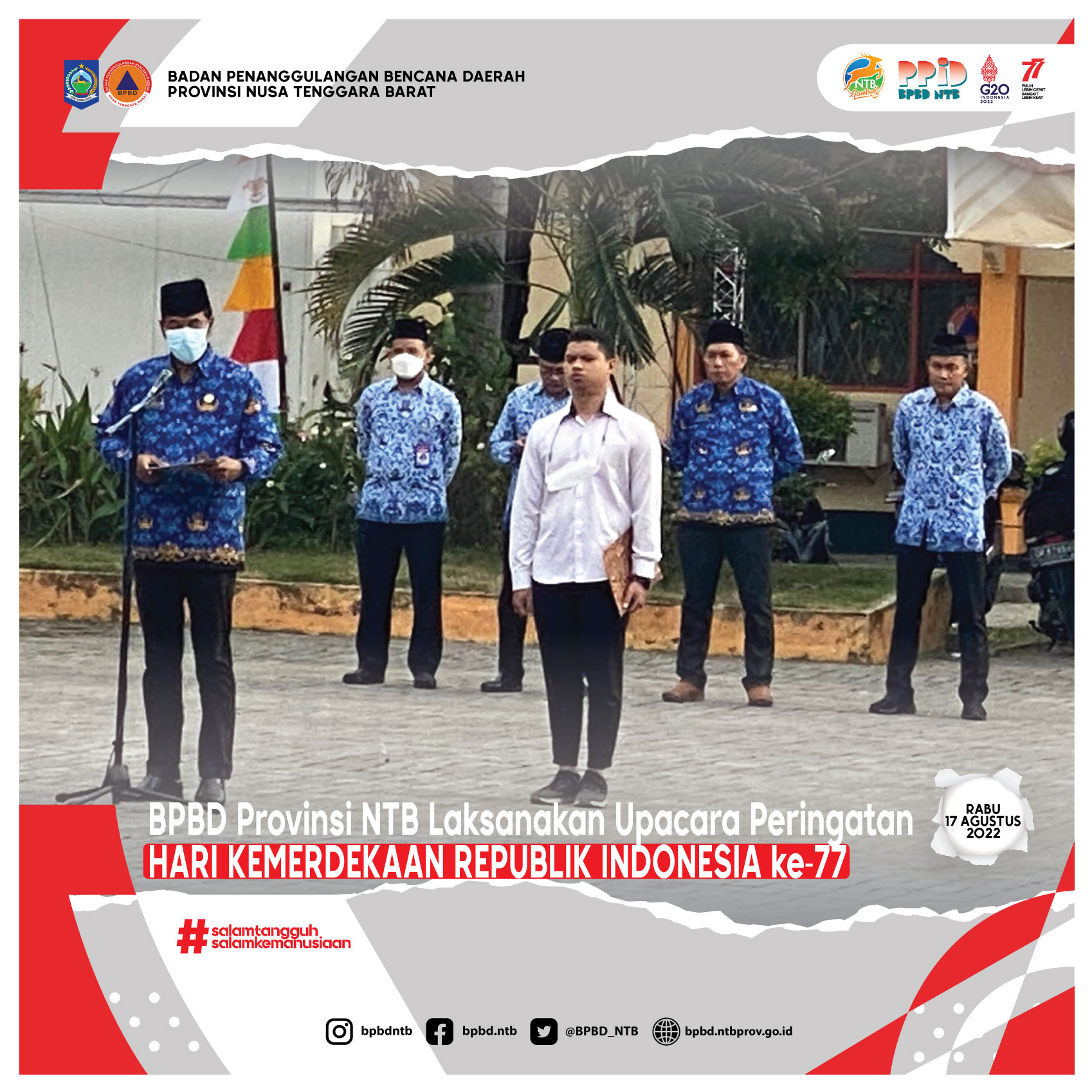 BPBD Provinsi NTB Laksanakan Upacara Peringatan Hari Kemerdekaan Republik Indonesia ke-77 (Rabu, 17 Agustus 2022)
