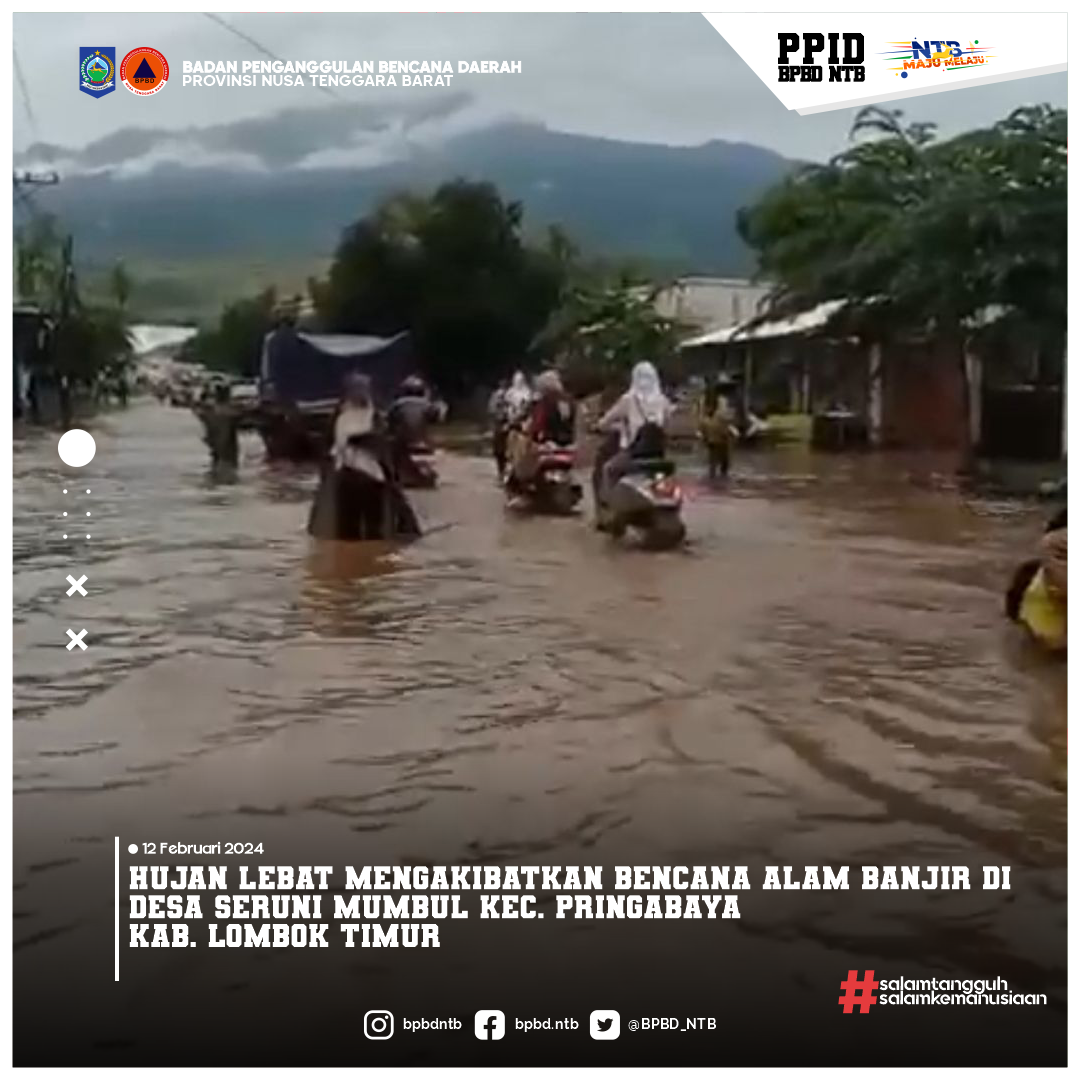 Bencana Alam Banjir Terjadi Di Desa Seruni Mumbul Kec. Pringabaya Kab. Lombok Timur